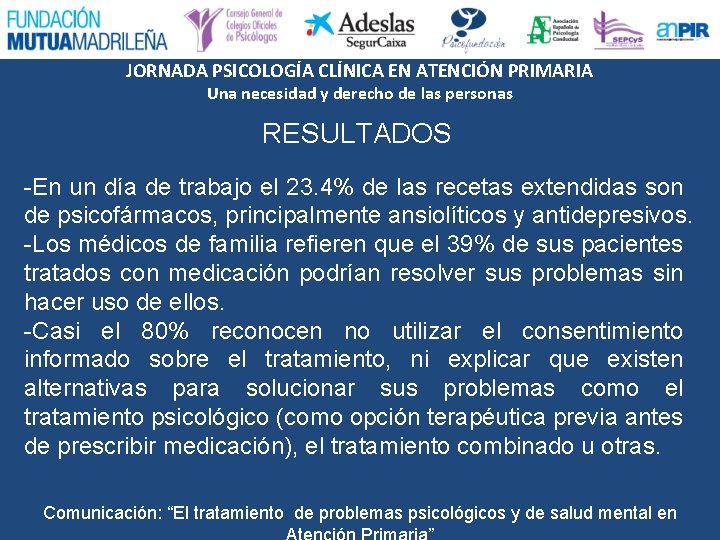 JORNADA PSICOLOGÍA CLÍNICA EN ATENCIÓN PRIMARIA Una necesidad y derecho de las personas RESULTADOS