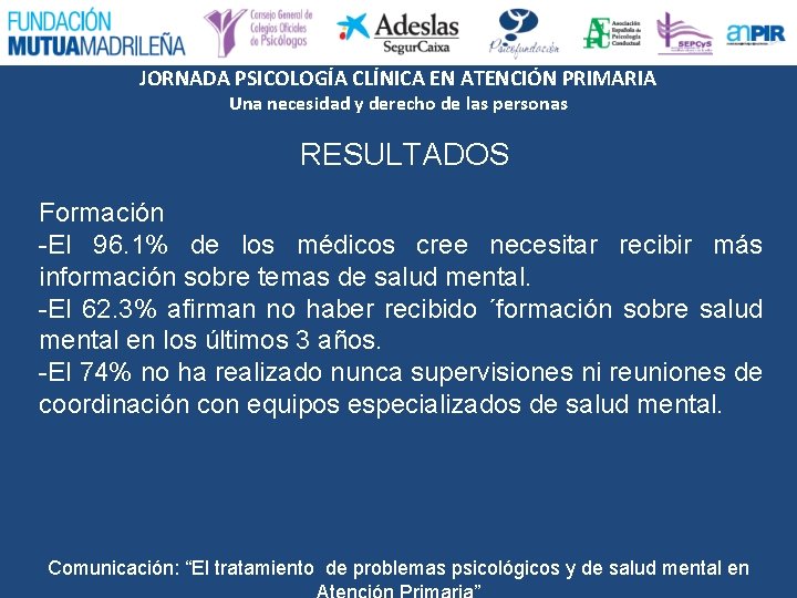 JORNADA PSICOLOGÍA CLÍNICA EN ATENCIÓN PRIMARIA Una necesidad y derecho de las personas RESULTADOS