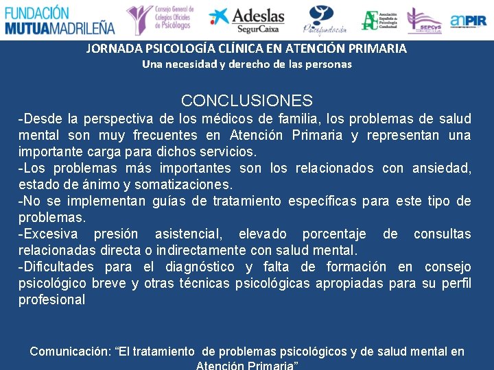 JORNADA PSICOLOGÍA CLÍNICA EN ATENCIÓN PRIMARIA Una necesidad y derecho de las personas CONCLUSIONES