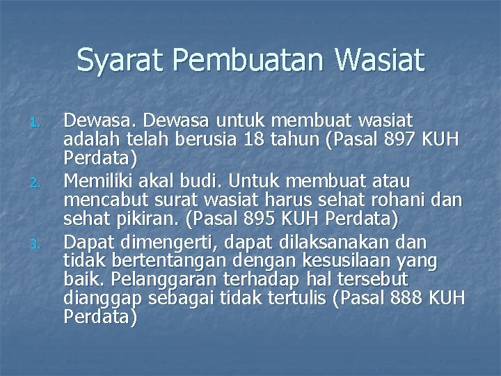 Syarat Pembuatan Wasiat 1. 2. 3. Dewasa untuk membuat wasiat adalah telah berusia 18