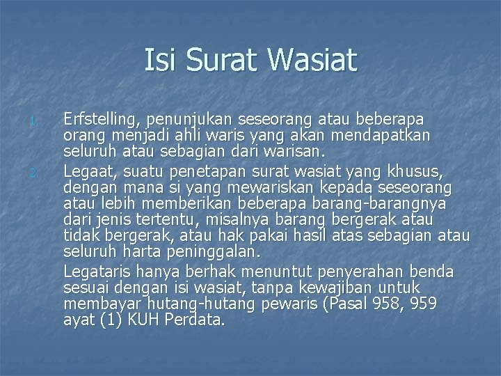 Isi Surat Wasiat 1. 2. Erfstelling, penunjukan seseorang atau beberapa orang menjadi ahli waris