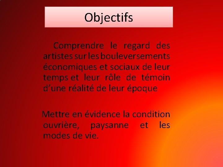 Objectifs Comprendre le regard des artistes sur les bouleversements économiques et sociaux de leur