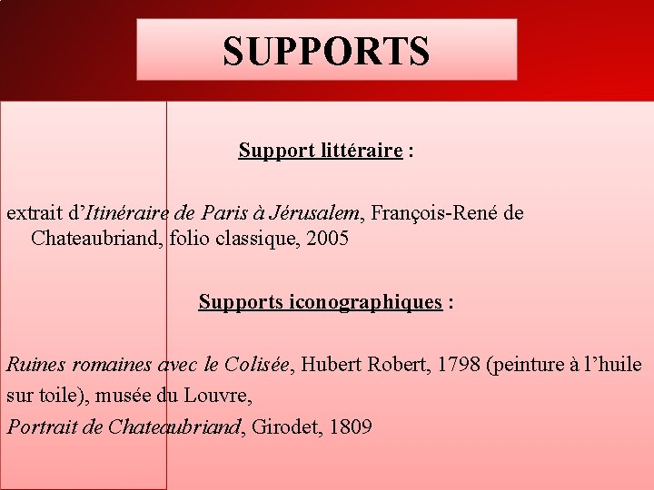 SUPPORTS Support littéraire : extrait d’Itinéraire de Paris à Jérusalem, François-René de Chateaubriand, folio