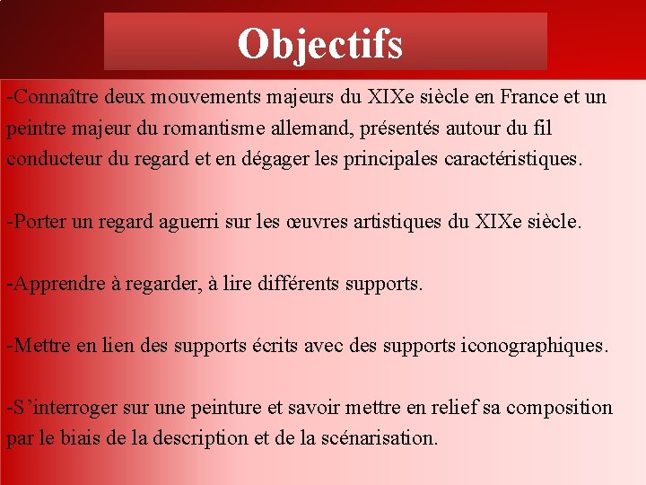 Objectifs -Connaître deux mouvements majeurs du XIXe siècle en France et un peintre majeur