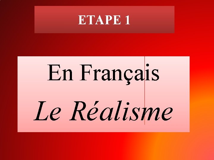 ETAPE 1 En Français Le Réalisme 