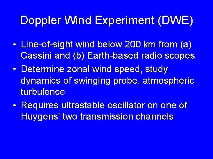 Doppler Wind Experiment (DWE) • Line-of-sight wind below 200 km from (a) Cassini and