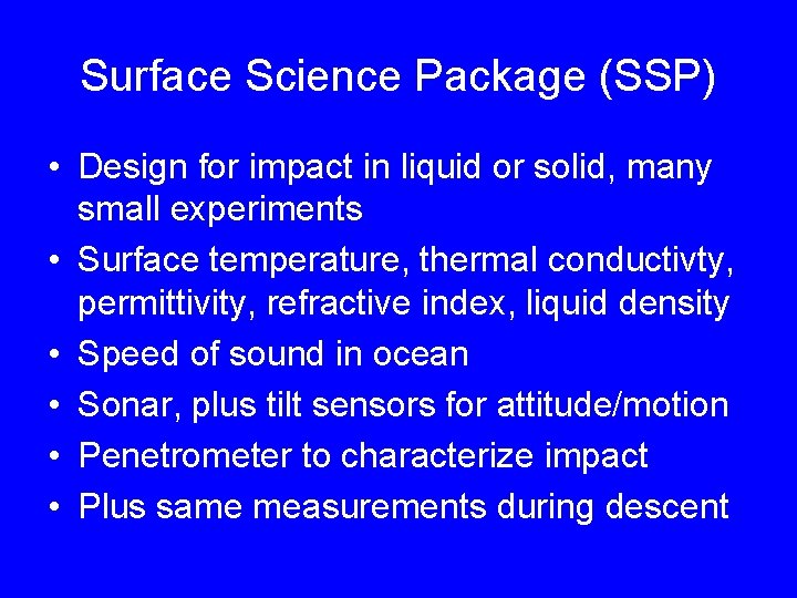 Surface Science Package (SSP) • Design for impact in liquid or solid, many small