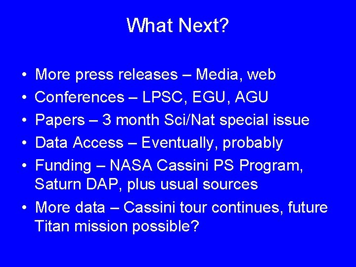 What Next? • • • More press releases – Media, web Conferences – LPSC,
