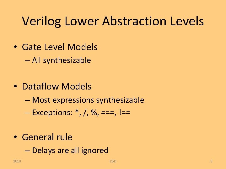 Verilog Lower Abstraction Levels • Gate Level Models – All synthesizable • Dataflow Models