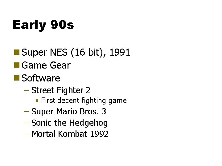 Early 90 s g Super NES (16 bit), 1991 g Game Gear g Software
