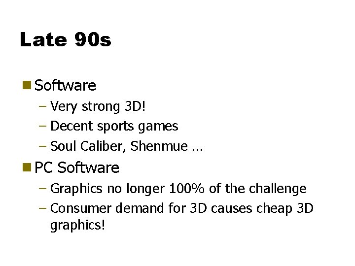 Late 90 s g Software – Very strong 3 D! – Decent sports games