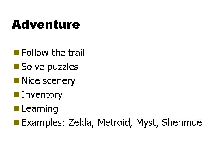 Adventure g Follow the trail g Solve puzzles g Nice scenery g Inventory g