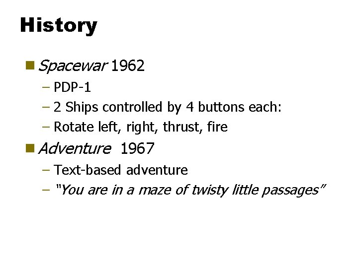 History g Spacewar 1962 – PDP-1 – 2 Ships controlled by 4 buttons each: