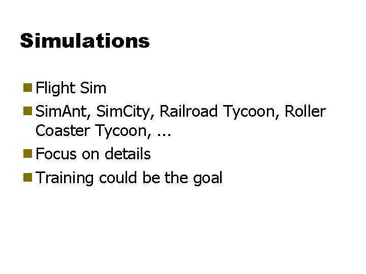 Simulations g Flight Sim g Sim. Ant, Sim. City, Railroad Tycoon, Roller Coaster Tycoon,