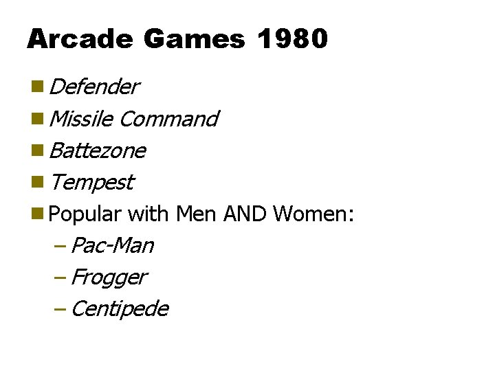 Arcade Games 1980 g Defender g Missile Command g Battezone g Tempest g Popular
