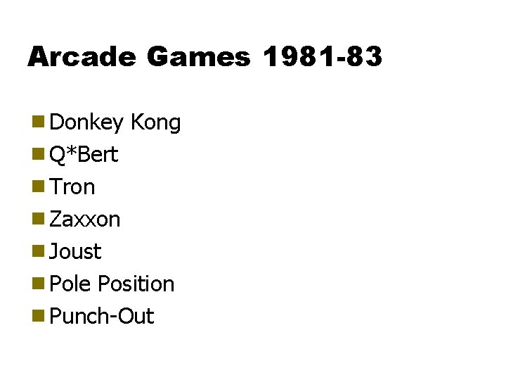 Arcade Games 1981 -83 g Donkey Kong g Q*Bert g Tron g Zaxxon g