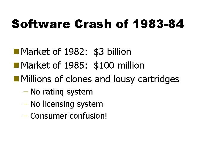 Software Crash of 1983 -84 g Market of 1982: $3 billion g Market of
