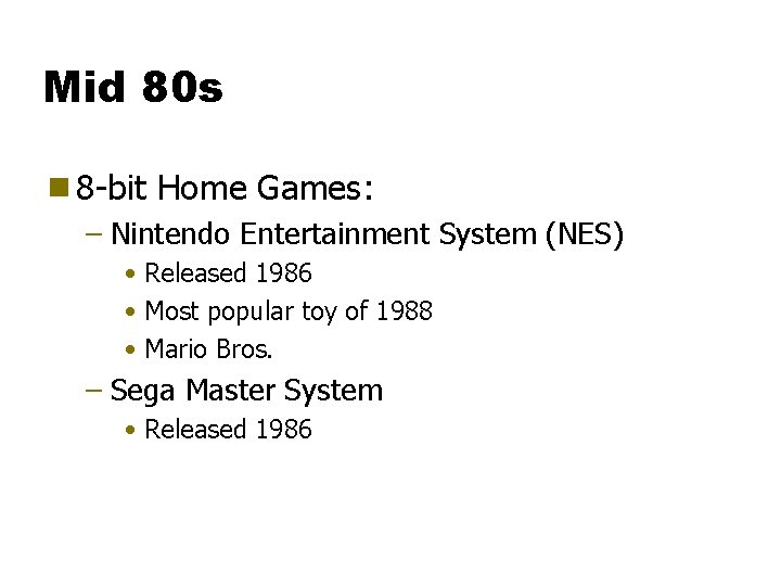 Mid 80 s g 8 -bit Home Games: – Nintendo Entertainment System (NES) •