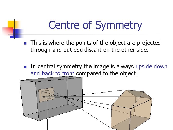 Centre of Symmetry n n This is where the points of the object are