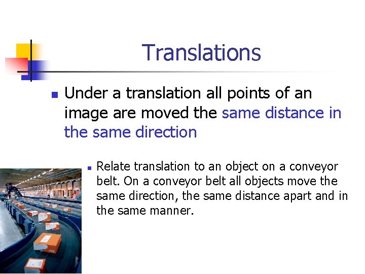 Translations n Under a translation all points of an image are moved the same