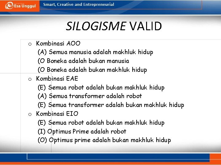 SILOGISME VALID o Kombinasi AOO (A) Semua manusia adalah makhluk hidup (O Boneka adalah