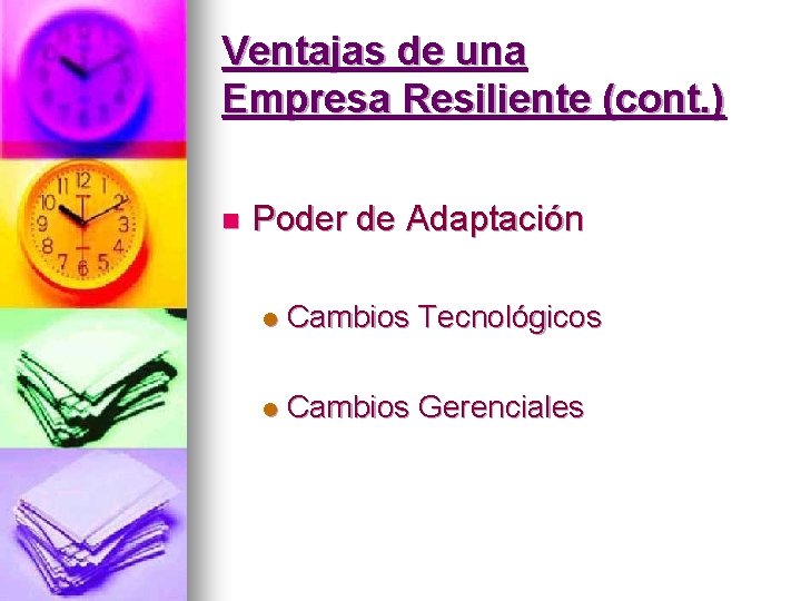 Ventajas de una Empresa Resiliente (cont. ) n Poder de Adaptación l Cambios Tecnológicos