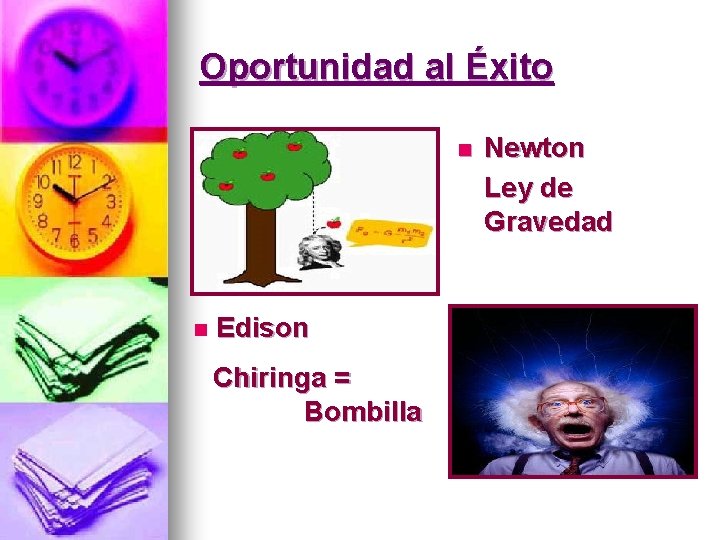 Oportunidad al Éxito n n Edison Chiringa = Bombilla Newton Ley de Gravedad 