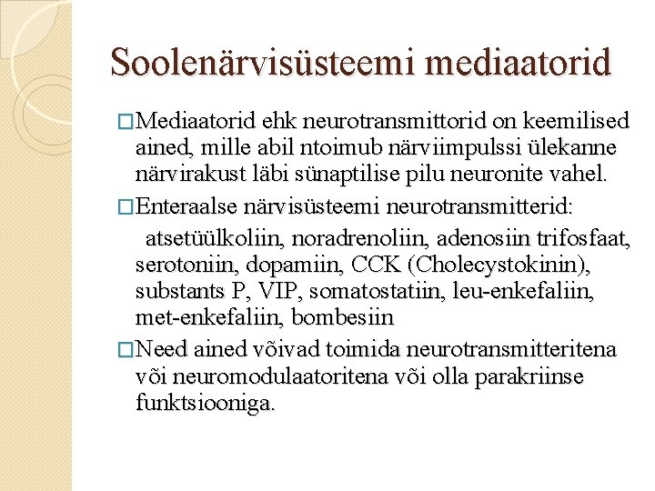 Soolenärvisüsteemi mediaatorid �Mediaatorid ehk neurotransmittorid on keemilised ained, mille abil ntoimub närviimpulssi ülekanne närvirakust