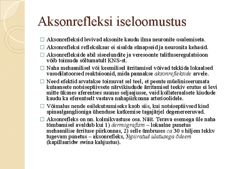 Aksonrefleksi iseloomustus � � � � Aksonrefleksid levivad aksonite kaudu ilma neuronite osalemiseta. Aksonrefleksikaar