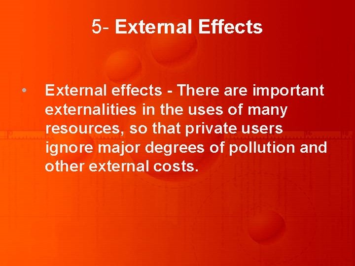 5 - External Effects • External effects - There are important externalities in the