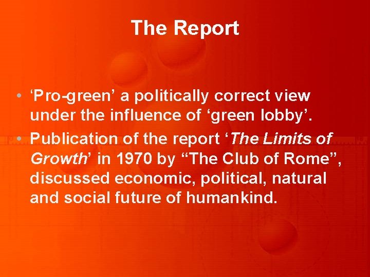 The Report • ‘Pro-green’ a politically correct view under the influence of ‘green lobby’.