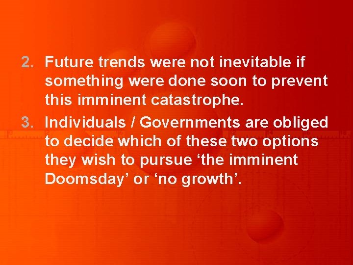 2. Future trends were not inevitable if something were done soon to prevent this