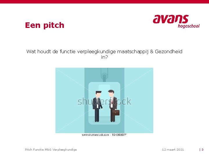 Een pitch Wat houdt de functie verpleegkundige maatschappij & Gezondheid in? Pitch Functie M&G Een pitch Wat houdt de functie verpleegkundige maatschappij & Gezondheid in? Pitch Functie M&G