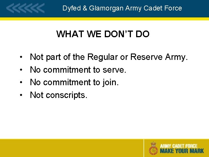 Dyfed & Glamorgan Army Cadet Force WHAT WE DON’T DO • • Not part