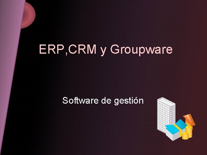 ERP, CRM y Groupware Software de gestión 