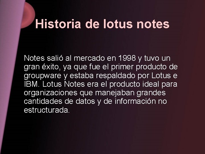 Historia de lotus notes Notes salió al mercado en 1998 y tuvo un gran