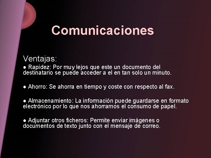 Comunicaciones Ventajas: ● Rapidez: Por muy lejos que este un documento del destinatario se