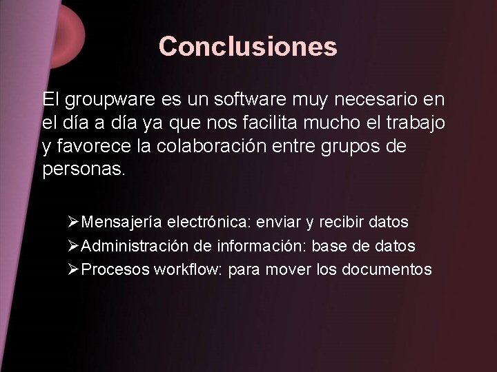 Conclusiones El groupware es un software muy necesario en el día a día ya