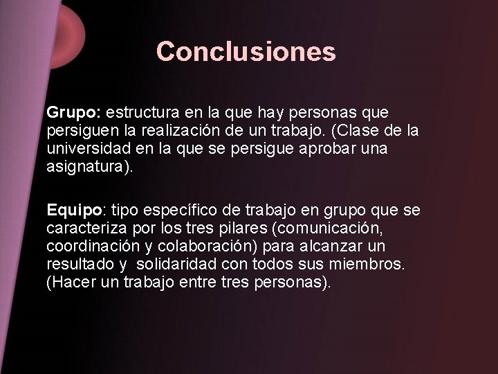 Conclusiones Grupo: estructura en la que hay personas que persiguen la realización de un