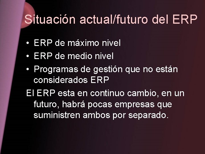 Situación actual/futuro del ERP • ERP de máximo nivel • ERP de medio nivel