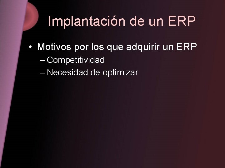 Implantación de un ERP • Motivos por los que adquirir un ERP – Competitividad
