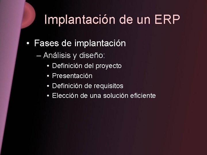 Implantación de un ERP • Fases de implantación – Análisis y diseño: • •