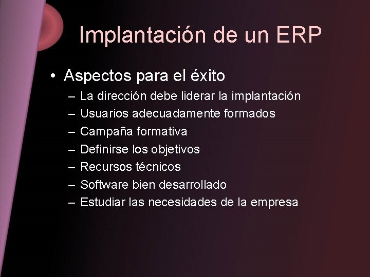 Implantación de un ERP • Aspectos para el éxito – – – – La