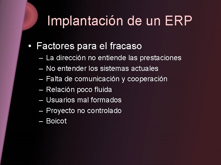 Implantación de un ERP • Factores para el fracaso – – – – La