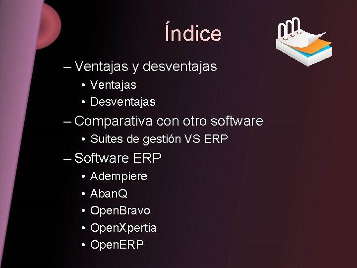 Índice – Ventajas y desventajas • Ventajas • Desventajas – Comparativa con otro software