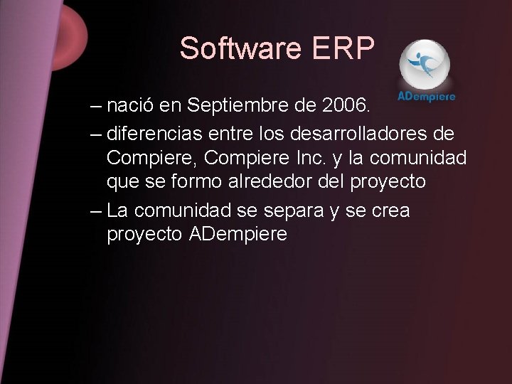 Software ERP – nació en Septiembre de 2006. – diferencias entre los desarrolladores de