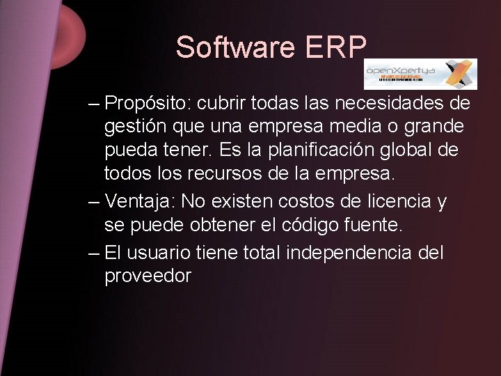 Software ERP – Propósito: cubrir todas las necesidades de gestión que una empresa media