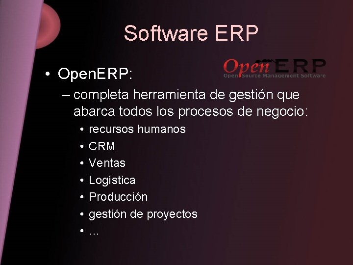 Software ERP • Open. ERP: – completa herramienta de gestión que abarca todos los