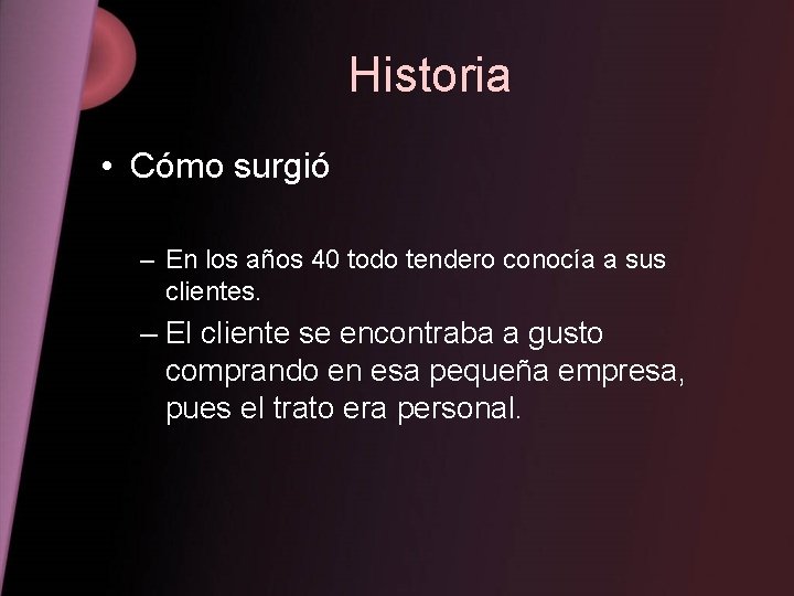 Historia • Cómo surgió – En los años 40 todo tendero conocía a sus