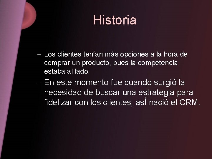 Historia – Los clientes tenían más opciones a la hora de comprar un producto,